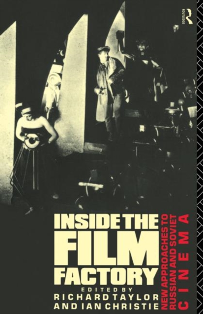 Inside the Film Factory : New Approaches to Russian and Soviet Cinema, Paperback / softback Book