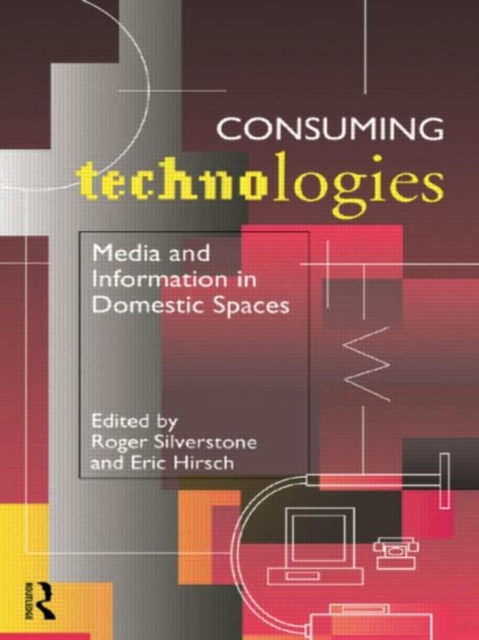 Consuming Technologies : Media and Information in Domestic Spaces, Paperback / softback Book