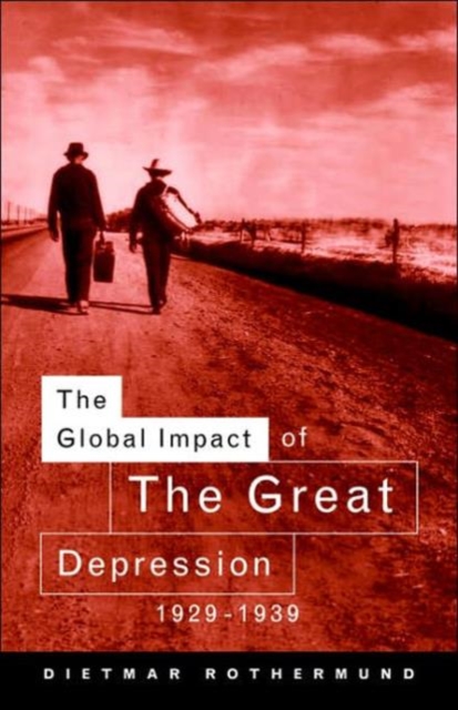 The Global Impact of the Great Depression 1929-1939, Hardback Book