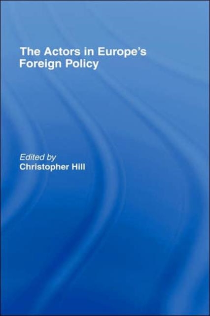 The Actors in Europe's Foreign Policy, Hardback Book