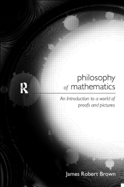 Philosophy of Mathematics : An Introduction to a World of Proofs and Pictures, Hardback Book