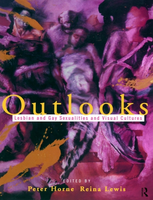 Outlooks : Lesbian and Gay Sexualities and Visual Cultures, Paperback / softback Book