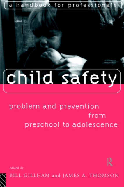 Child Safety: Problem and Prevention from Pre-School to Adolescence : A Handbook for Professionals, Paperback / softback Book