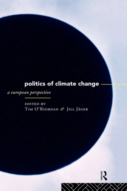The Politics of Climate Change : A European Perspective, Hardback Book