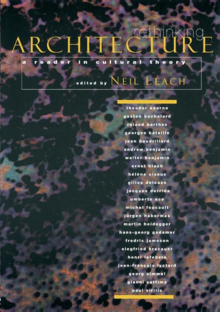 Rethinking Architecture : A Reader in Cultural Theory, Paperback / softback Book