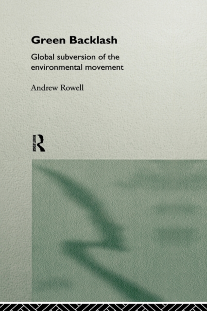 Green Backlash : Global Subversion of the Environment Movement, Hardback Book