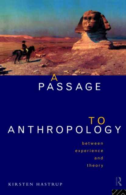 A Passage to Anthropology : Between Experience and Theory, Paperback / softback Book