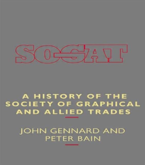 A History of the Society of Graphical and Allied Trades, Hardback Book