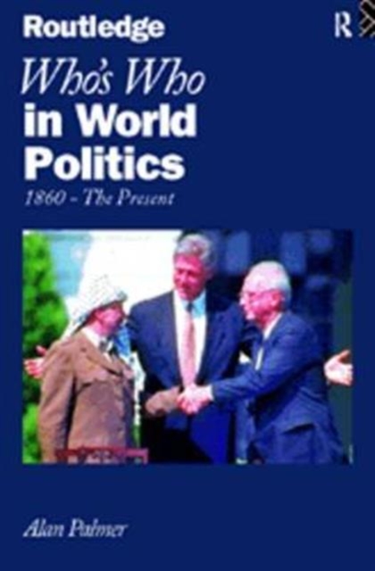 Who's Who In World Politics : From 1860 to the present day, Hardback Book