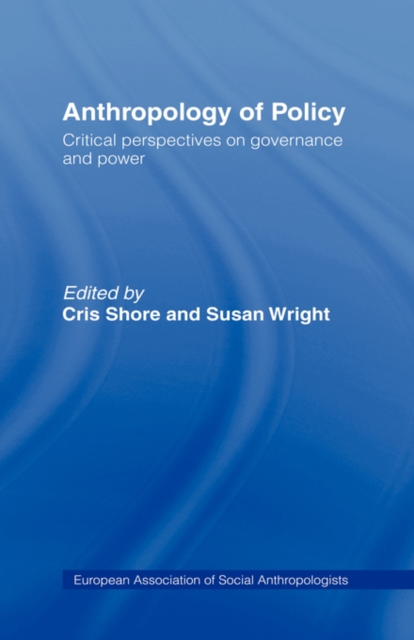 Anthropology of Policy : Perspectives on Governance and Power, Paperback / softback Book