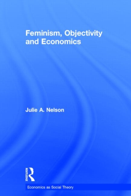 Feminism, Objectivity and Economics, Hardback Book