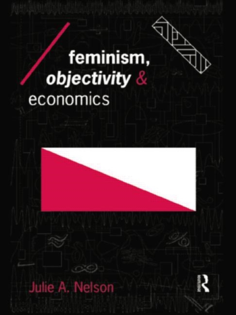 Feminism, Objectivity and Economics, Paperback / softback Book