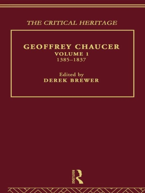 Geoffrey Chaucer : The Critical Heritage Volume 1 1385-1837, Hardback Book