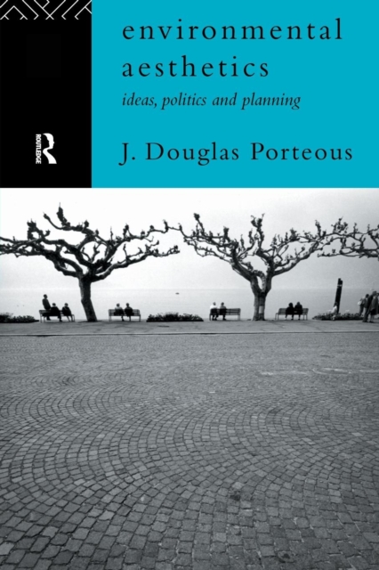Environmental Aesthetics : Ideas, Politics and Planning, Paperback / softback Book