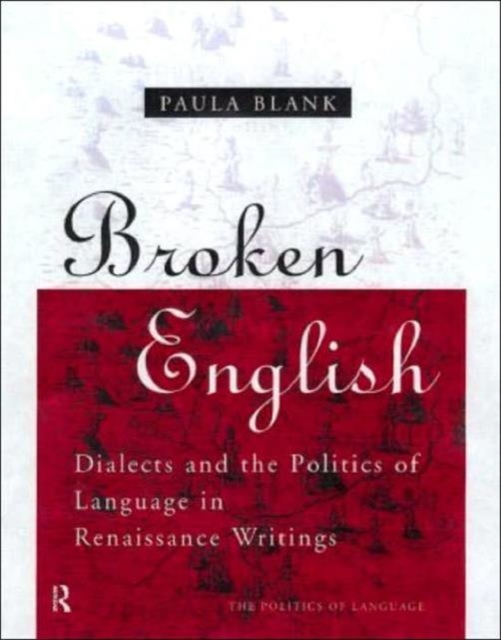 Broken English : Dialects and the Politics of Language in Renaissance Writings, Hardback Book