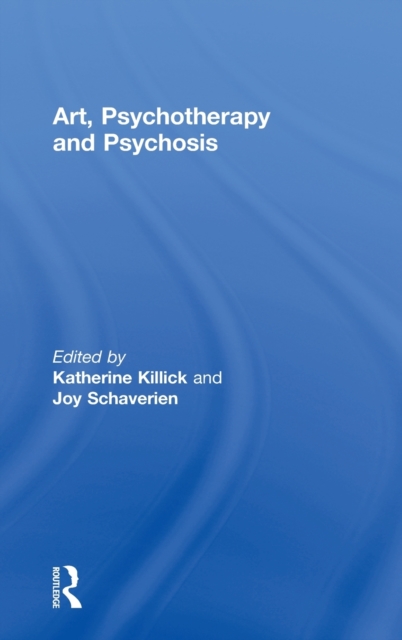 Art, Psychotherapy and Psychosis, Hardback Book