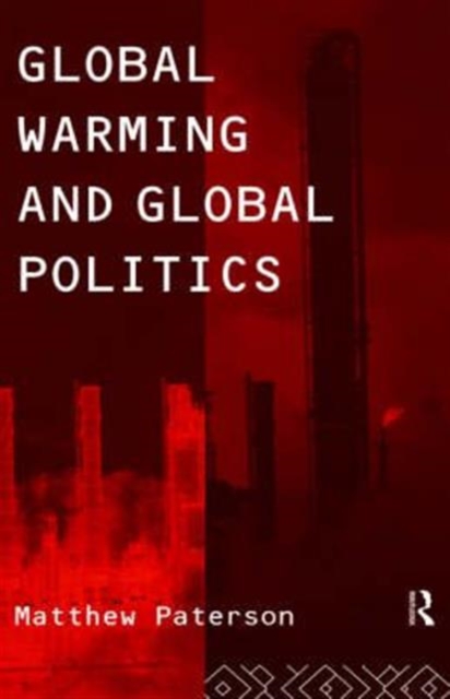 Global Warming and Global Politics, Hardback Book