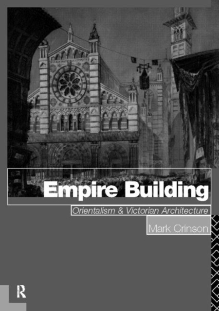 Empire Building : Orientalism and Victorian Architecture, Paperback / softback Book