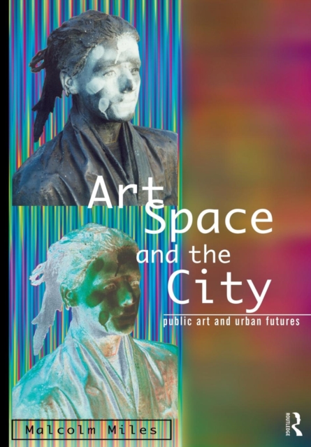 Art, Space and the City, Paperback / softback Book