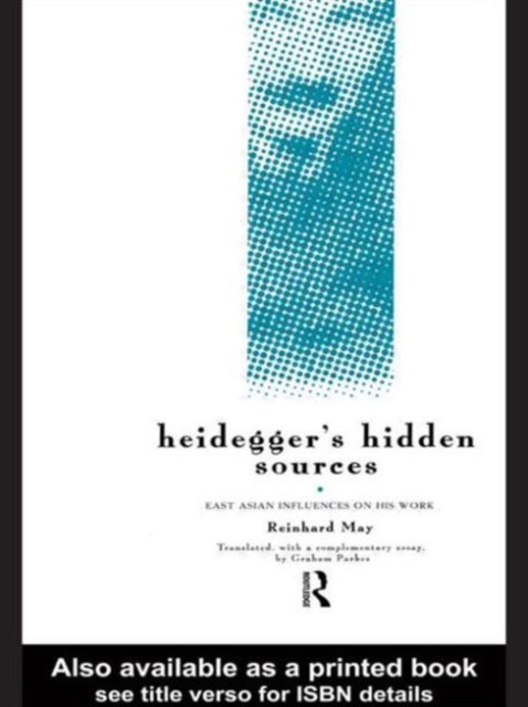 Heidegger's Hidden Sources : East-Asian Influences on his Work, Paperback / softback Book
