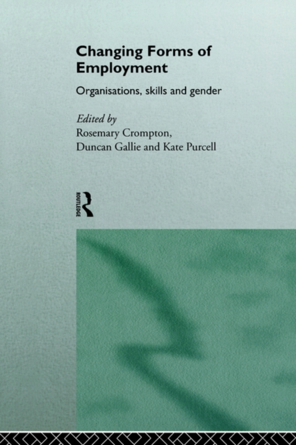 Changing Forms of Employment : Organizations, Skills and Gender, Paperback / softback Book