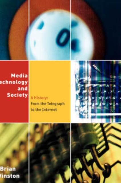 Media,Technology and Society : A History: From the Telegraph to the Internet, Hardback Book