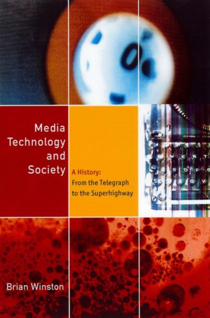 Media Technology and Society : A History From the Printing Press to the Superhighway, Paperback / softback Book
