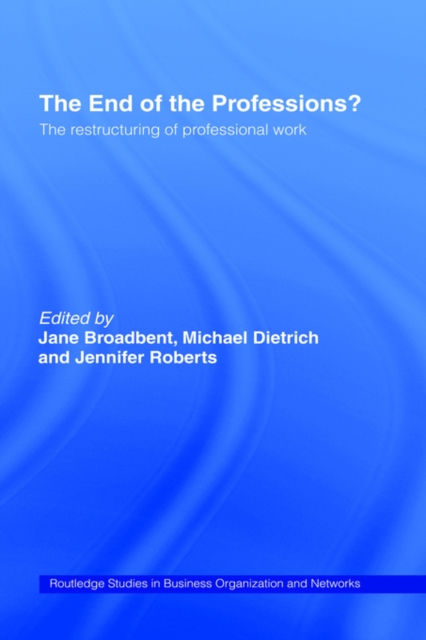 The End of the Professions? : The Restructuring of Professional Work, Hardback Book