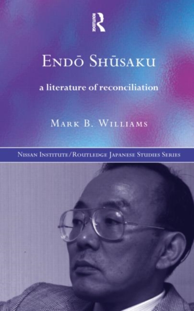 Endo Shusaku : A Literature of Reconciliation, Hardback Book