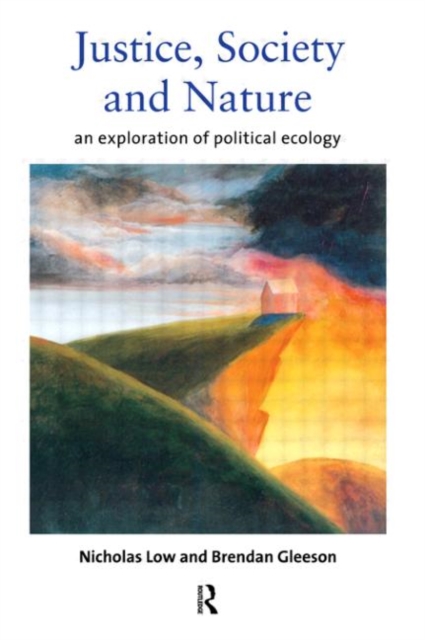 Justice, Society and Nature : An Exploration of Political Ecology, Paperback / softback Book