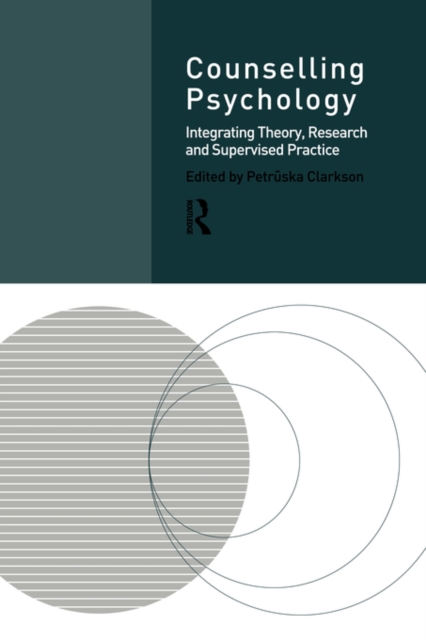 Counselling Psychology : Integrating Theory, Research and Supervised Practice, Paperback / softback Book