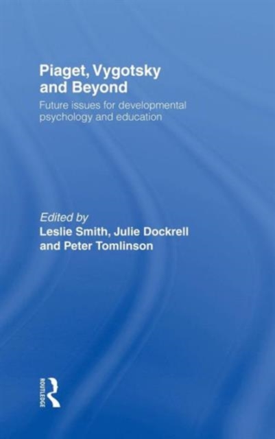 Piaget, Vygotsky & Beyond : Future issues for developmental psychology and education, Hardback Book