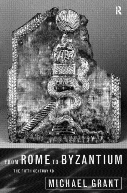 From Rome to Byzantium : The Fifth Century AD, Hardback Book