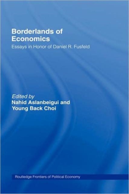 Borderlands of Economics : Essays in Honour of Daniel R. Fusfeld, Hardback Book