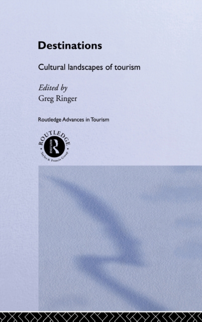Destinations : Cultural Landscapes of Tourism, Hardback Book