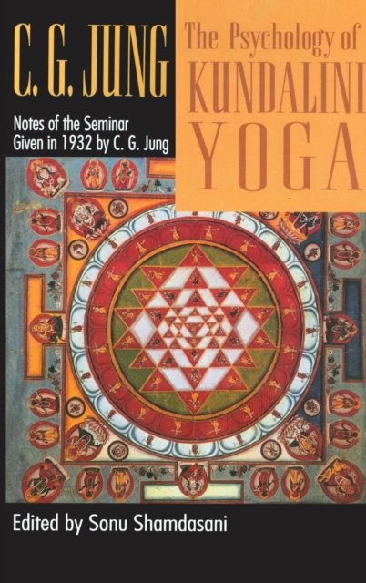 The Psychology of Kundalini Yoga : Notes of the Seminar Given in 1932, Hardback Book