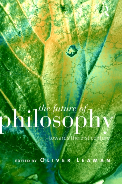 The Future of Philosophy : Towards the Twenty First Century, Paperback / softback Book