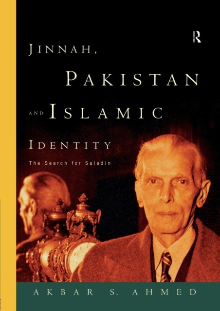 Jinnah, Pakistan and Islamic Identity : The Search for Saladin, Paperback / softback Book