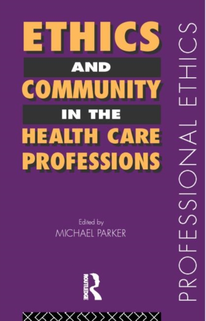 Ethics and Community in the Health Care Professions, Paperback / softback Book
