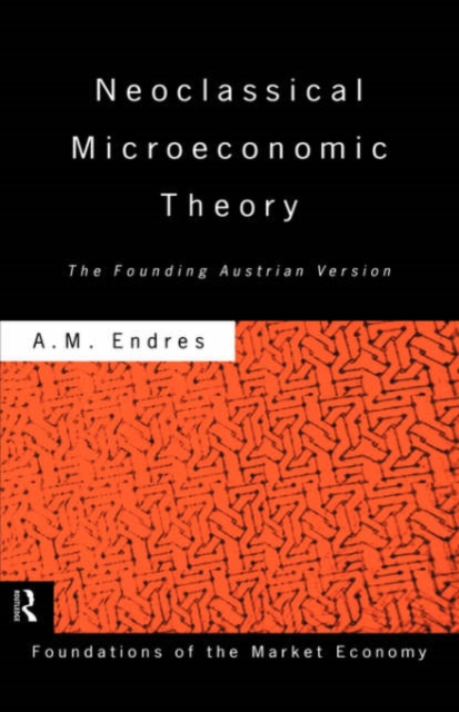 Neoclassical Microeconomic Theory : The Founding Austrian Vision, Hardback Book