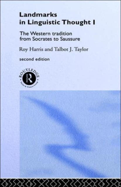 Landmarks In Linguistic Thought Volume I : The Western Tradition From Socrates To Saussure, Hardback Book