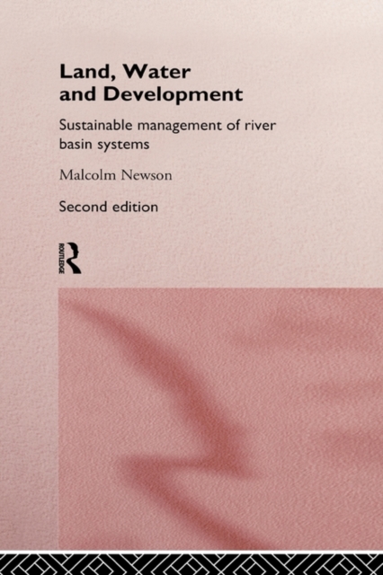 Land, Water and Development : Sustainable Management of River Basin Systems, Hardback Book
