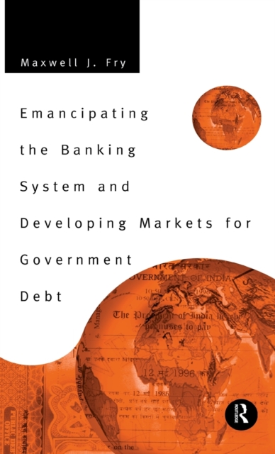 Emancipating the Banking System and Developing Markets for Government Debt, Hardback Book