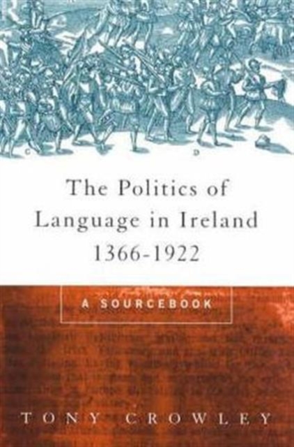 The Politics of Language in Ireland 1366-1922 : A Sourcebook, Paperback / softback Book