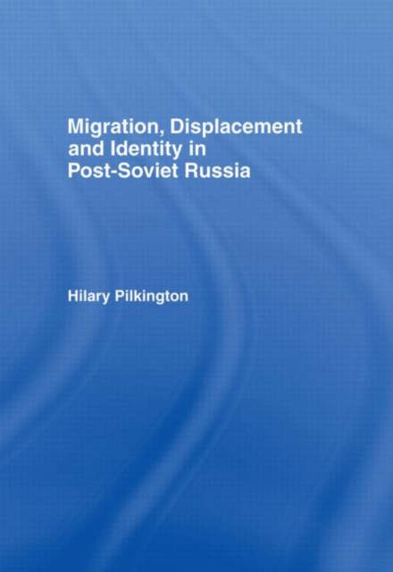 Migration, Displacement and Identity in Post-Soviet Russia, Hardback Book
