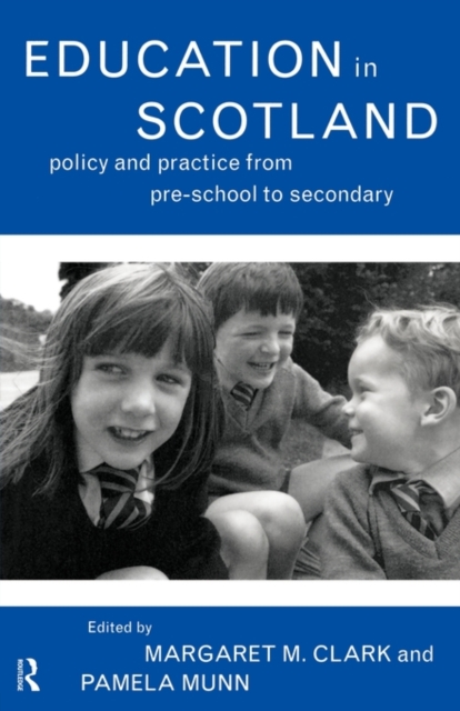Education in Scotland : Policy and Practice from Pre-School to Secondary, Paperback / softback Book
