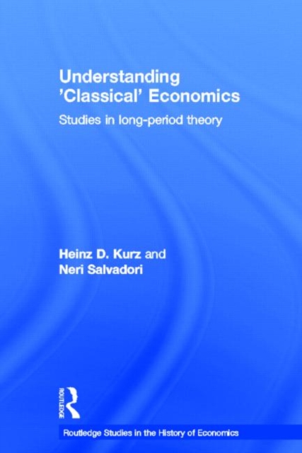 Understanding Classical Economics : Studies in Long Period Theory, Hardback Book
