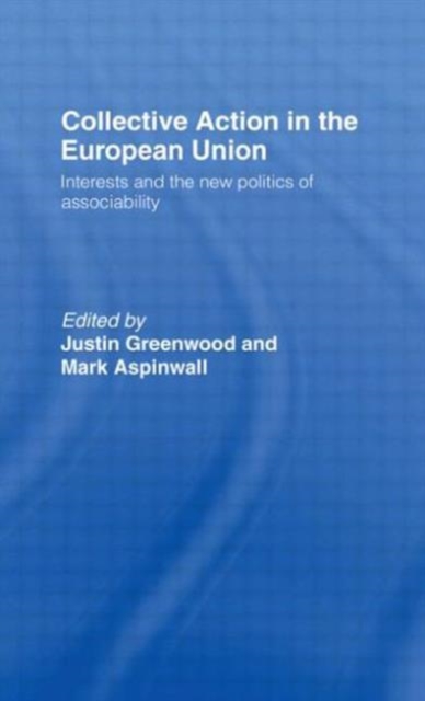 Collective Action in the European Union : Interests and the New Politics of Associability, Hardback Book
