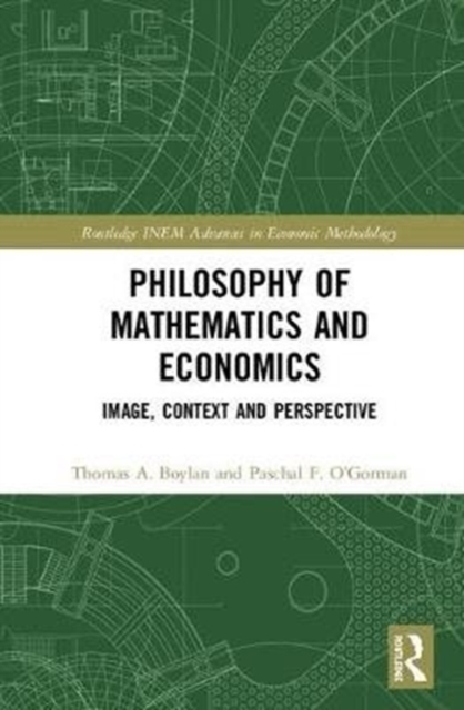 Philosophy of Mathematics and Economics : Image, Context and Perspective, Hardback Book
