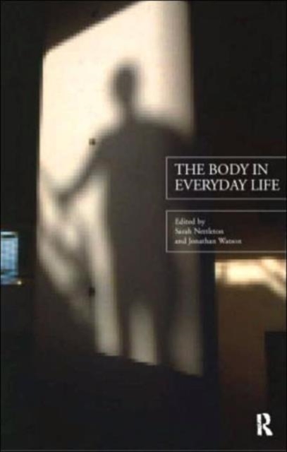 The Body in Everyday Life, Hardback Book